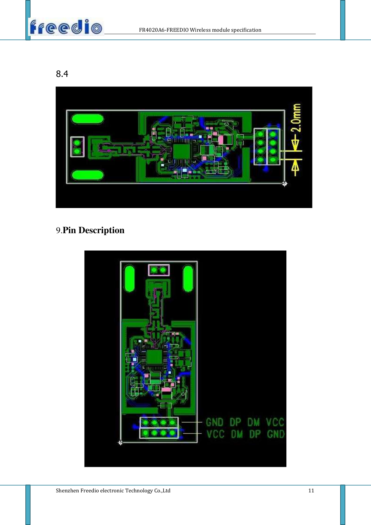           FR4020A6-FREEDIO Wireless module specification      8.4                        9.Pin Description                                         Shenzhen Freedio electronic Technology Co.,Ltd                                         11 