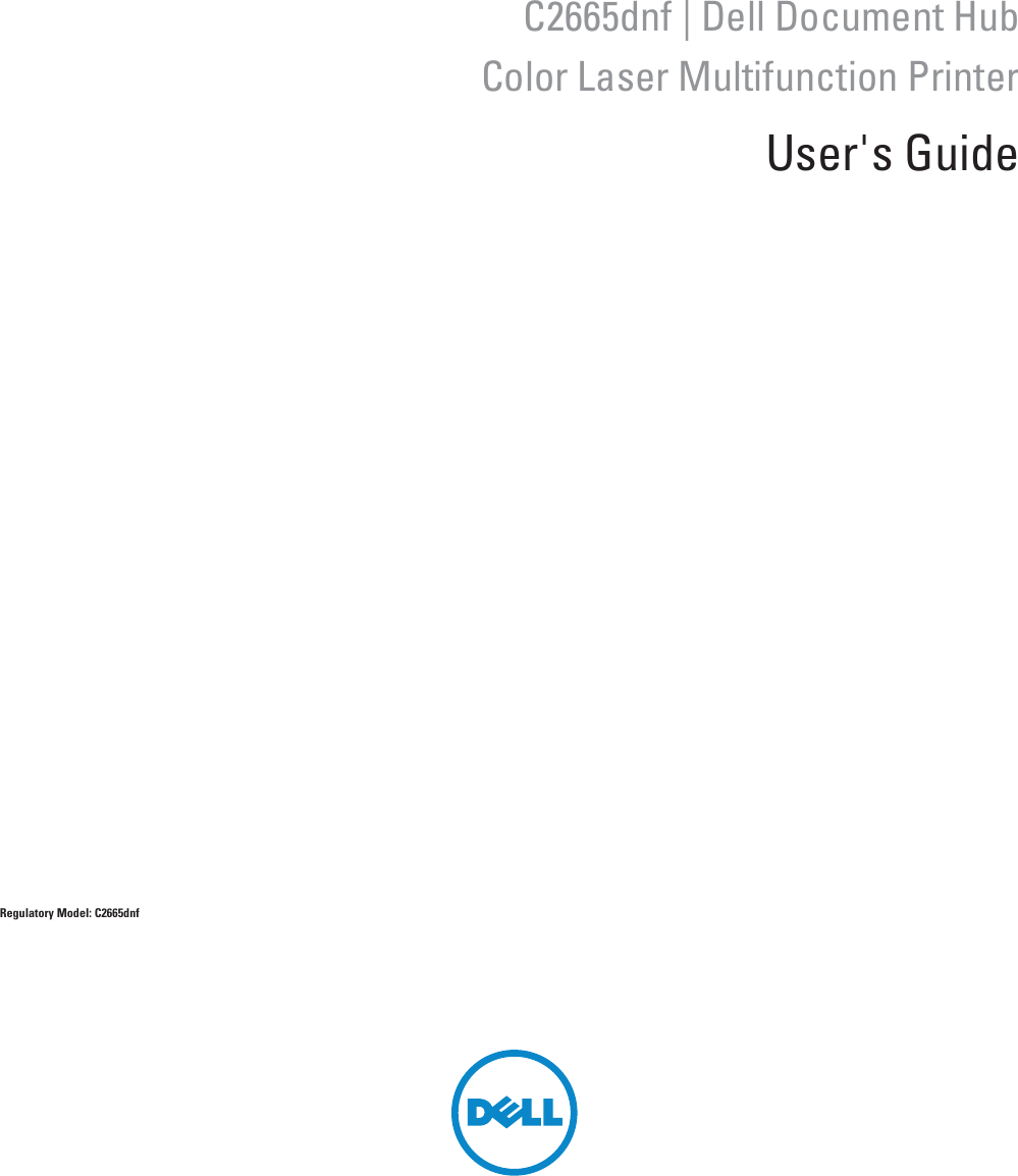 C2665dnf | Dell Document HubColor Laser Multifunction PrinterUser&apos;s GuideRegulatory Model: C2665dnf