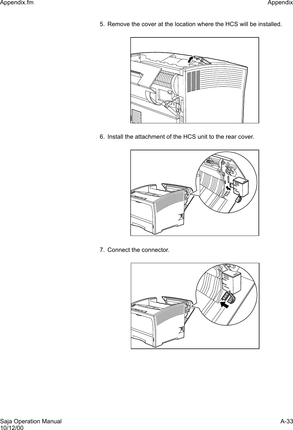 Saja Operation Manual A-3310/12/00Appendix.fm Appendix 5. Remove the cover at the location where the HCS will be installed.6. Install the attachment of the HCS unit to the rear cover.7. Connect the connector.