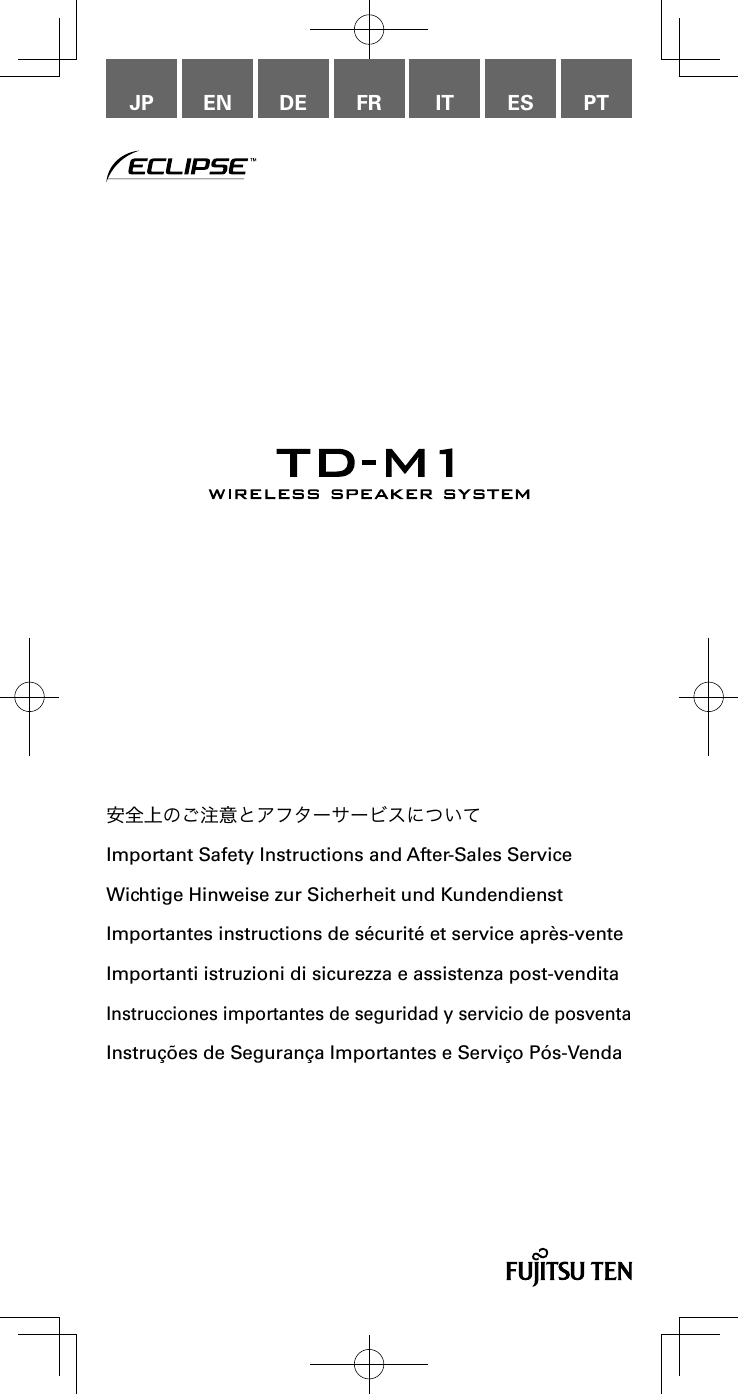 JP EN DE FR IT ES PT安全上のご注意とアフターサービスについてImportant Safety Instructions and After-Sales ServiceWichtige Hinweise zur Sicherheit und KundendienstImportantes instructions de s&eacute;curit&eacute; et service apr&egrave;s-venteImportanti istruzioni di sicurezza e assistenza post-venditaInstrucciones importantes de seguridad y servicio de posventaInstru&ccedil;&otilde;es de Seguran&ccedil;a Importantes e Servi&ccedil;o P&oacute;s-Venda