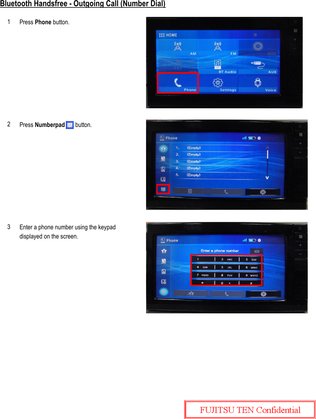 Bluetooth Handsfree - Outgoing Call (Number Dial)Press Phone button.Press Numberpad       button.Enter a phone number using the keypaddisplayed on the screen.132