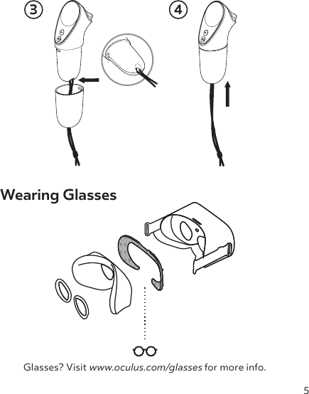 5Wearing GlassesGlasses? Visit www.oculus.com/glasses for more info. 3 4