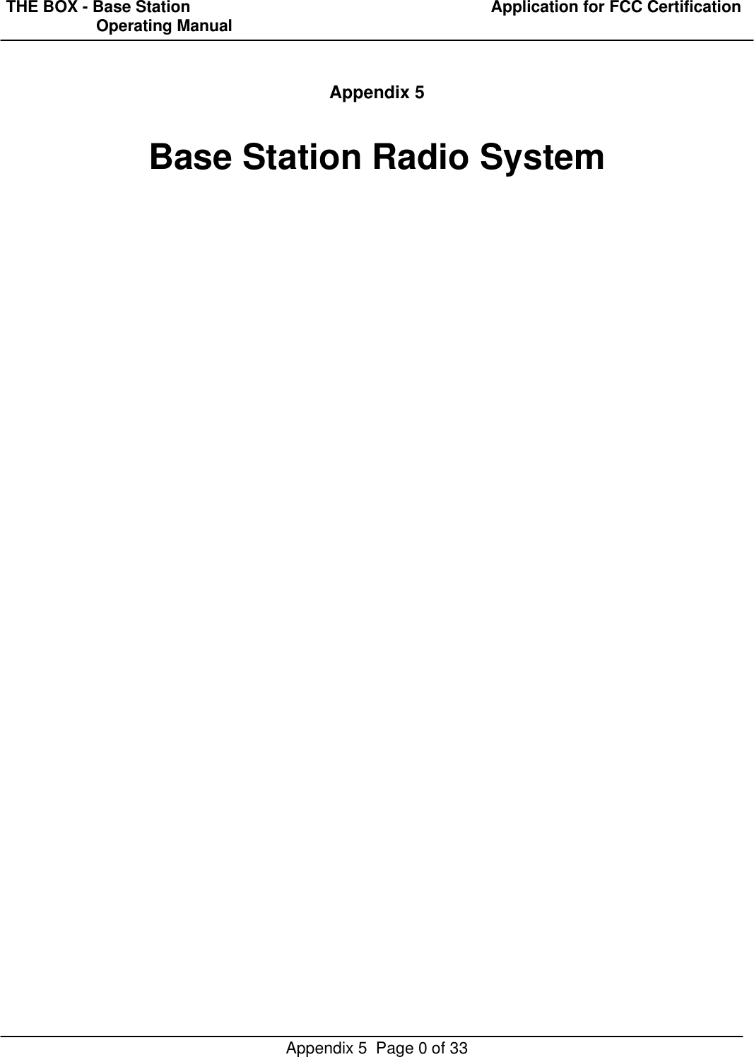 THE BOX - Base Station  Application for FCC Certification                    Operating ManualAppendix 5  Page 0 of 33Appendix 5Base Station Radio System