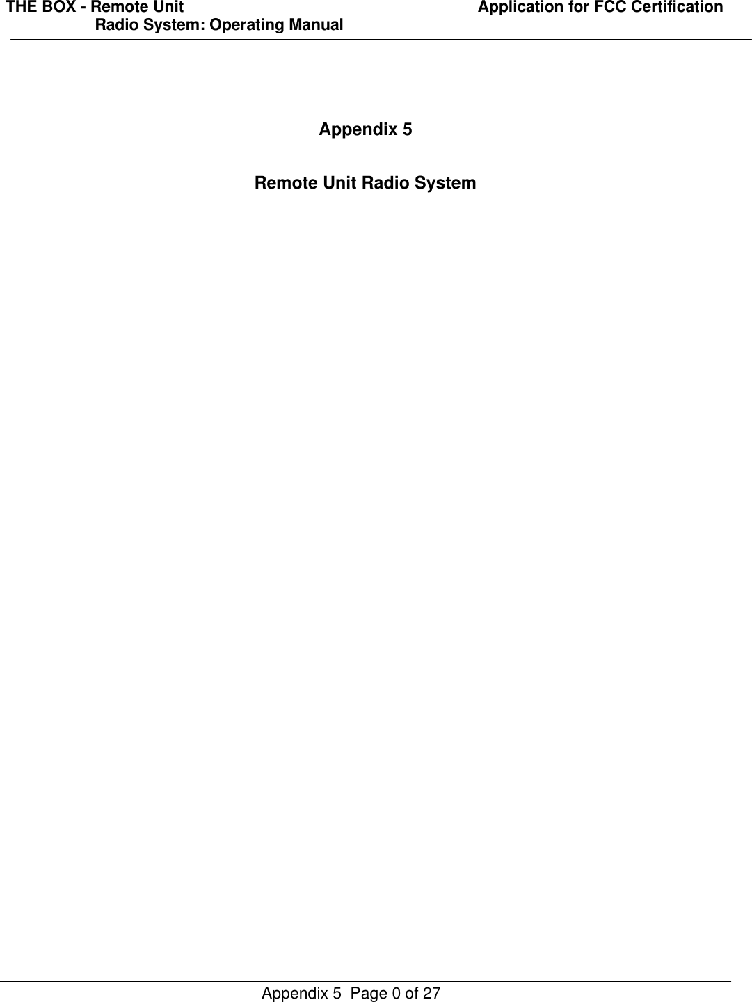THE BOX - Remote Unit                                                                  Application for FCC Certification                    Radio System: Operating ManualAppendix 5  Page 0 of 27Appendix 5Remote Unit Radio System
