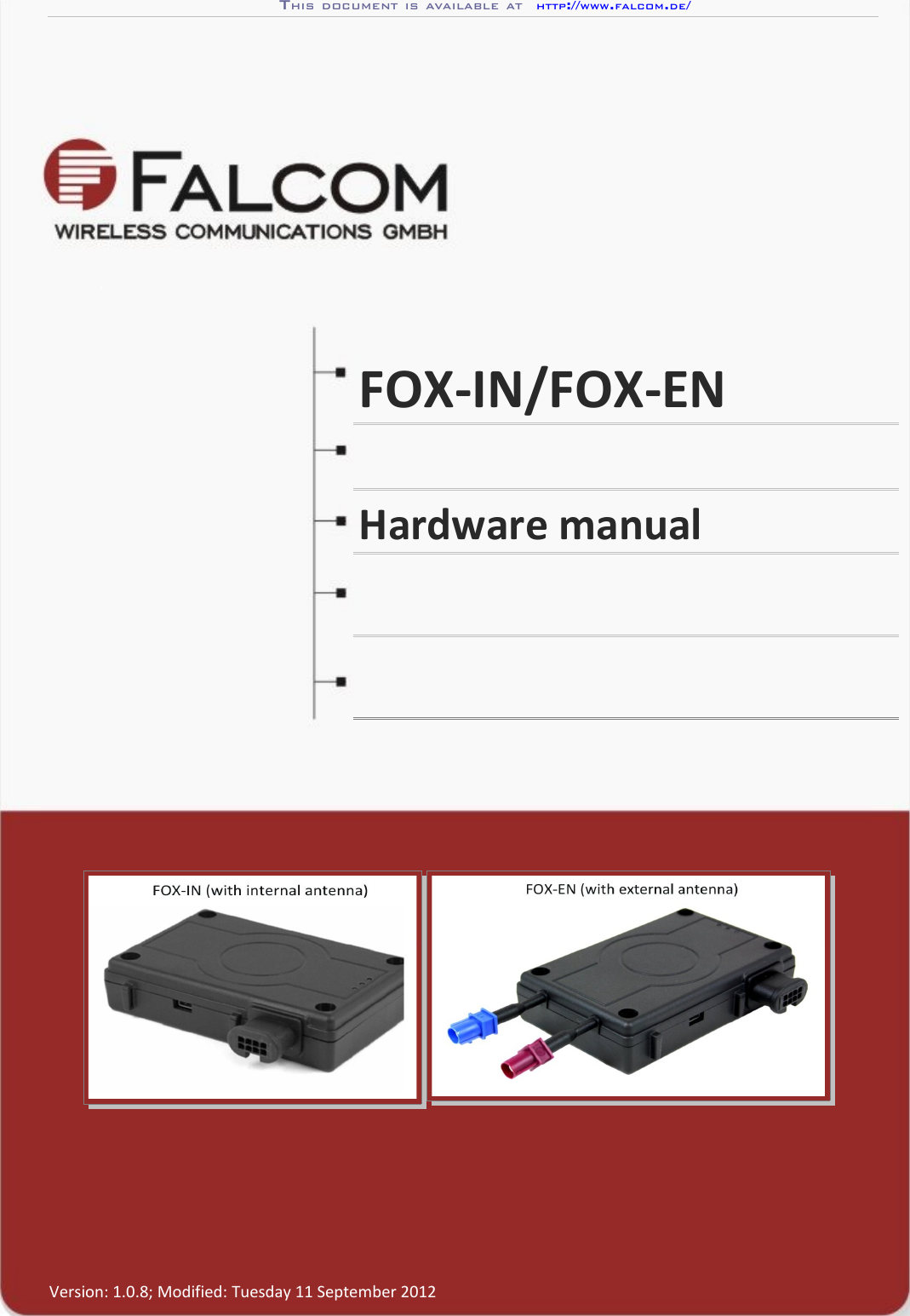 THIS DOCUMENT IS AVAILABLE AT  HTTP://WWW.FALCOM.DE/.FOX-IN/FOX-ENHardware manual Version: 1.0.8; Modified: Tuesday 11 September 2012