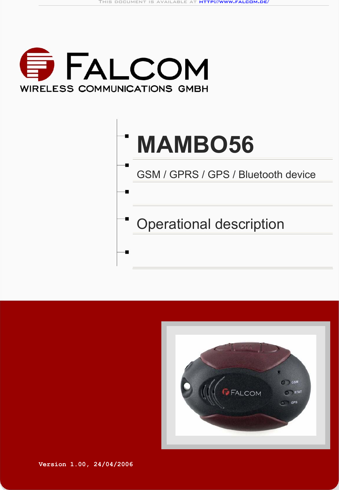 This document is available at http://www.falcom.de/           MAMBO56 GSM / GPRS / GPS / Bluetooth device  Operational description         Version 1.00, 24/04/2006  