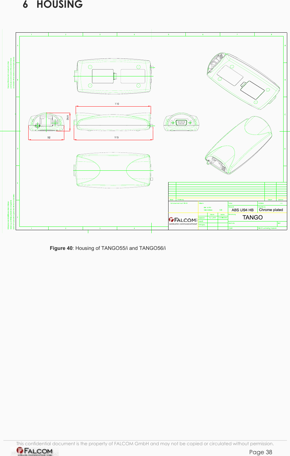 TANGO55/I &amp; TANGO56/I VERSION 1.03  6 HOUSING  Figure 40: Housing of TANGO55/i and TANGO56/i This confidential document is the property of FALCOM GmbH and may not be copied or circulated without permission. Page 38    