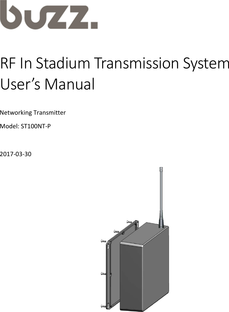   RF In Stadium Transmission System User’s Manual  Networking Transmitter Model: ST100NT-P  2017-03-30    