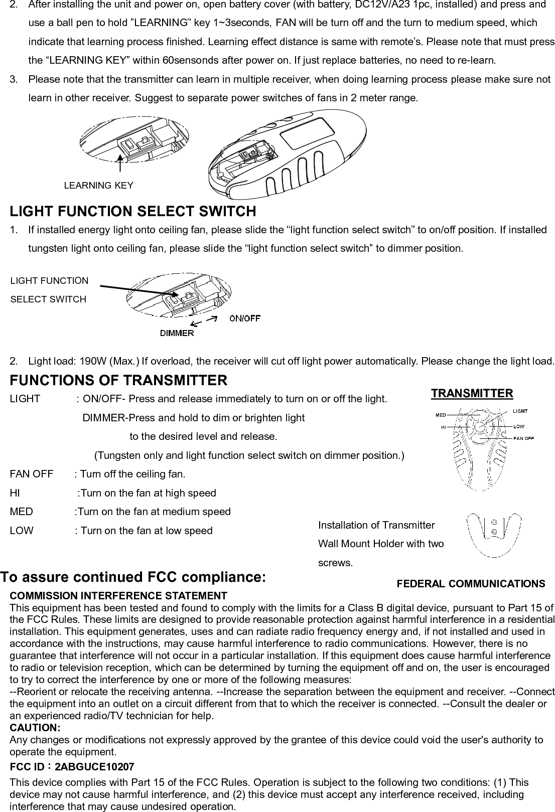  Exposure to Radio Frequency Radiation: To comply with FCC RF exposure compliance requirements, a separation distance of at least 20cm must be maintained between the antenna of this device and all persons. This device must not be co-located or operating in conjunction with any other antenna or transmitter.     