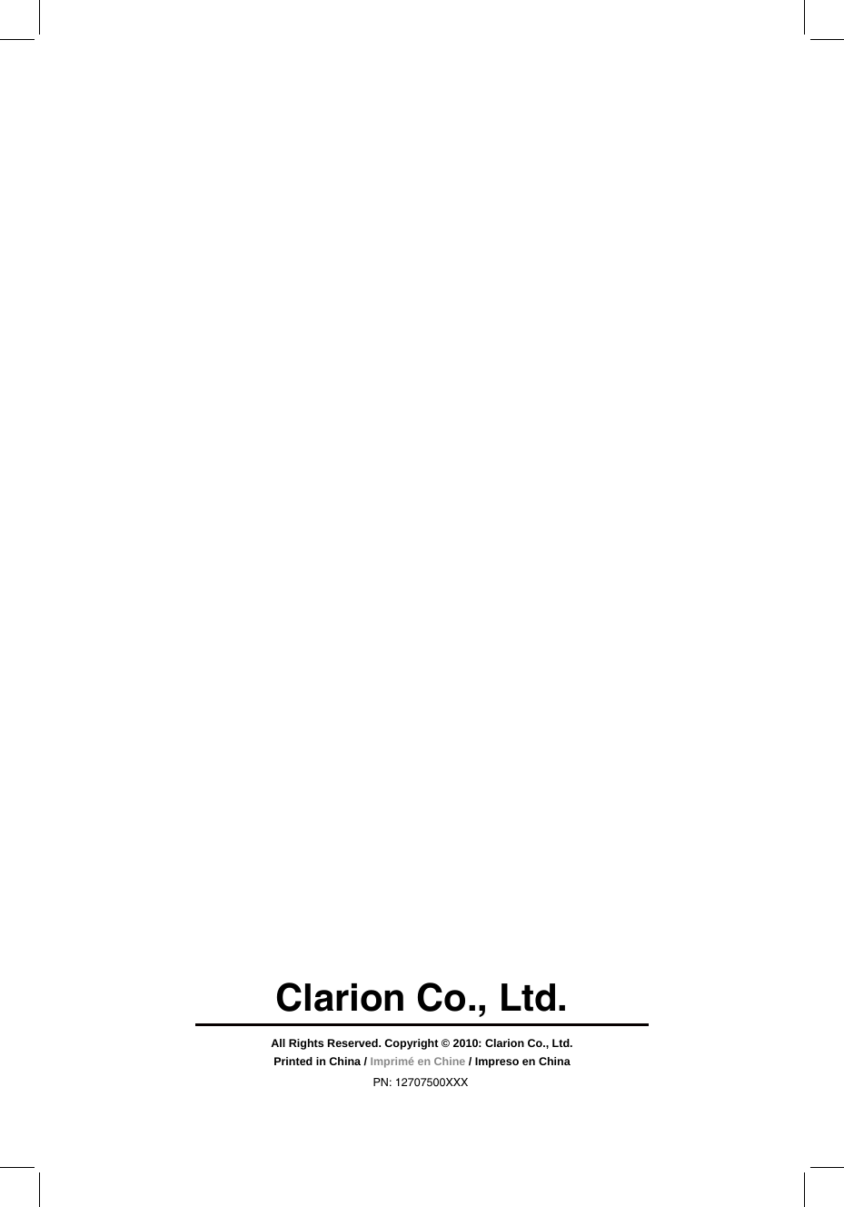 Clarion Co., Ltd.All Rights Reserved. Copyright © 2010: Clarion Co., Ltd.Printed in China / Imprimé en Chine / Impreso en ChinaPN: 12707500XXX