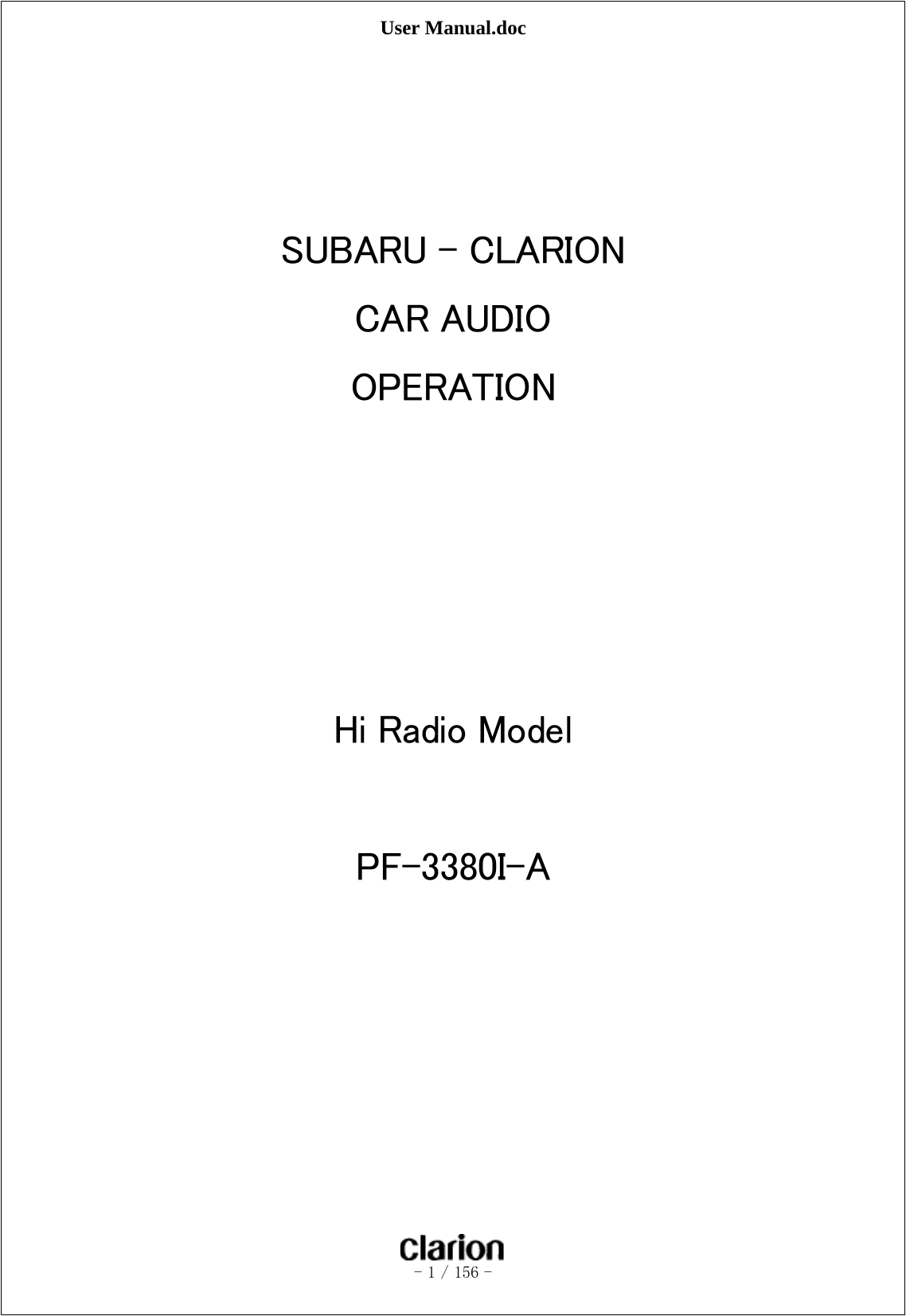 User Manual.doc   - 1 / 156 -         SUBARU - CLARION CAR AUDIO OPERATION     Hi Radio Model  PF-3380I-A  