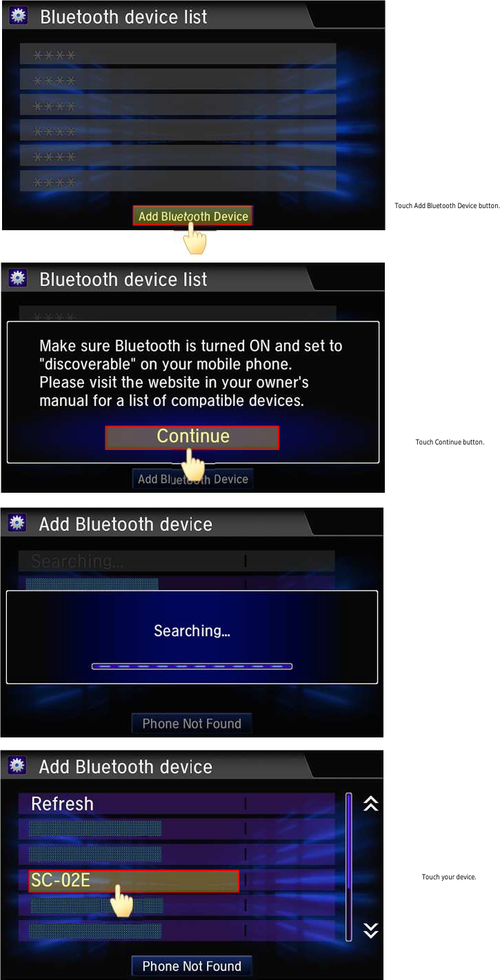 Touch Add Bluetooth Device button.Touch Continue button.Touch your device.