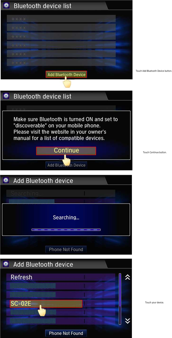 Touch Add Bluetooth Device button.Touch Continue button.Touch your device.