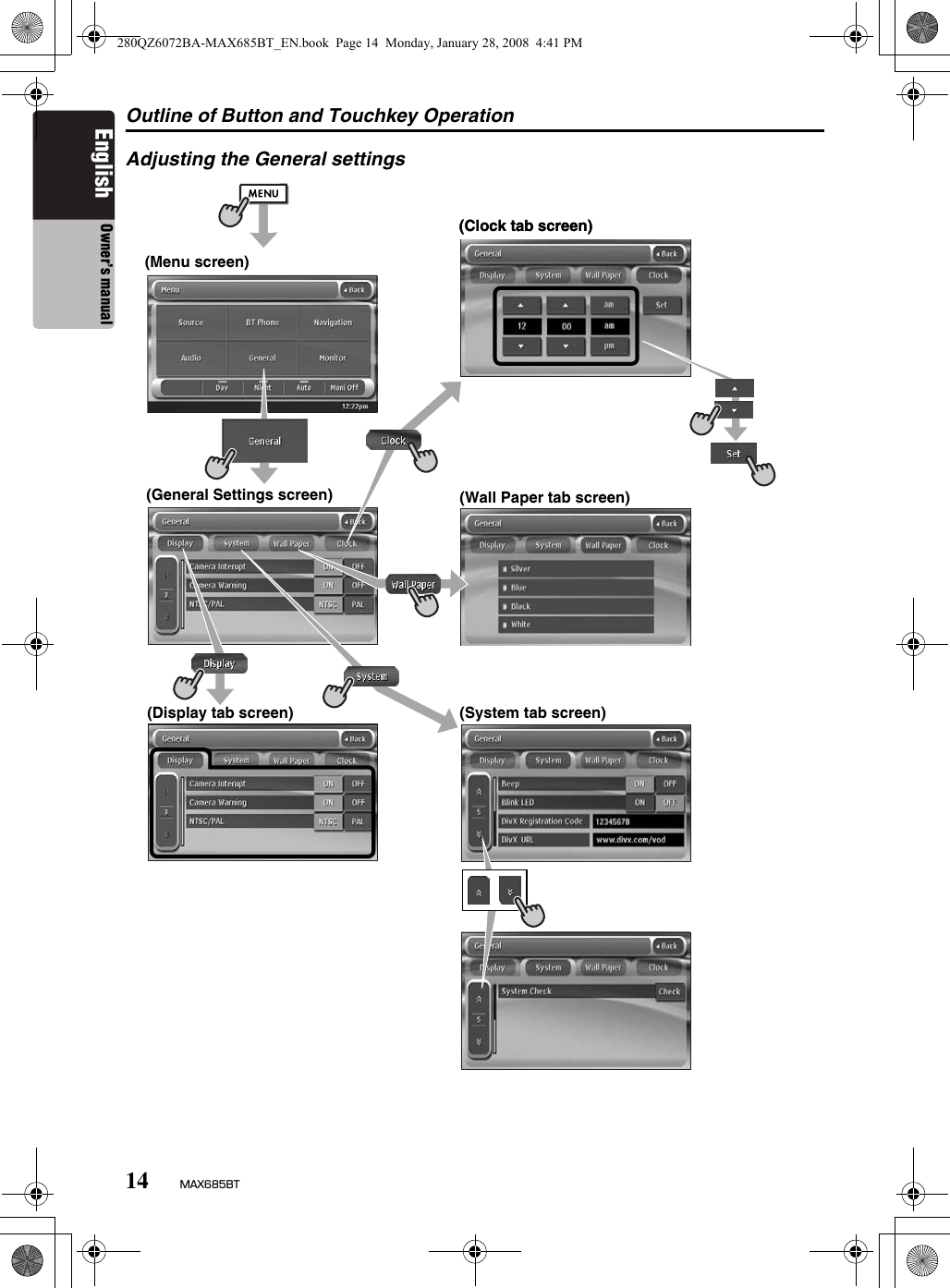 Outline of Button and Touchkey Operation14 MAX685BTEnglish Owner’s manualAdjusting the General settings(Menu screen)(General Settings screen) (Wall Paper tab screen)(System tab screen)(Clock tab screen)(Display tab screen)(Clock tab screen)280QZ6072BA-MAX685BT_EN.book  Page 14  Monday, January 28, 2008  4:41 PM