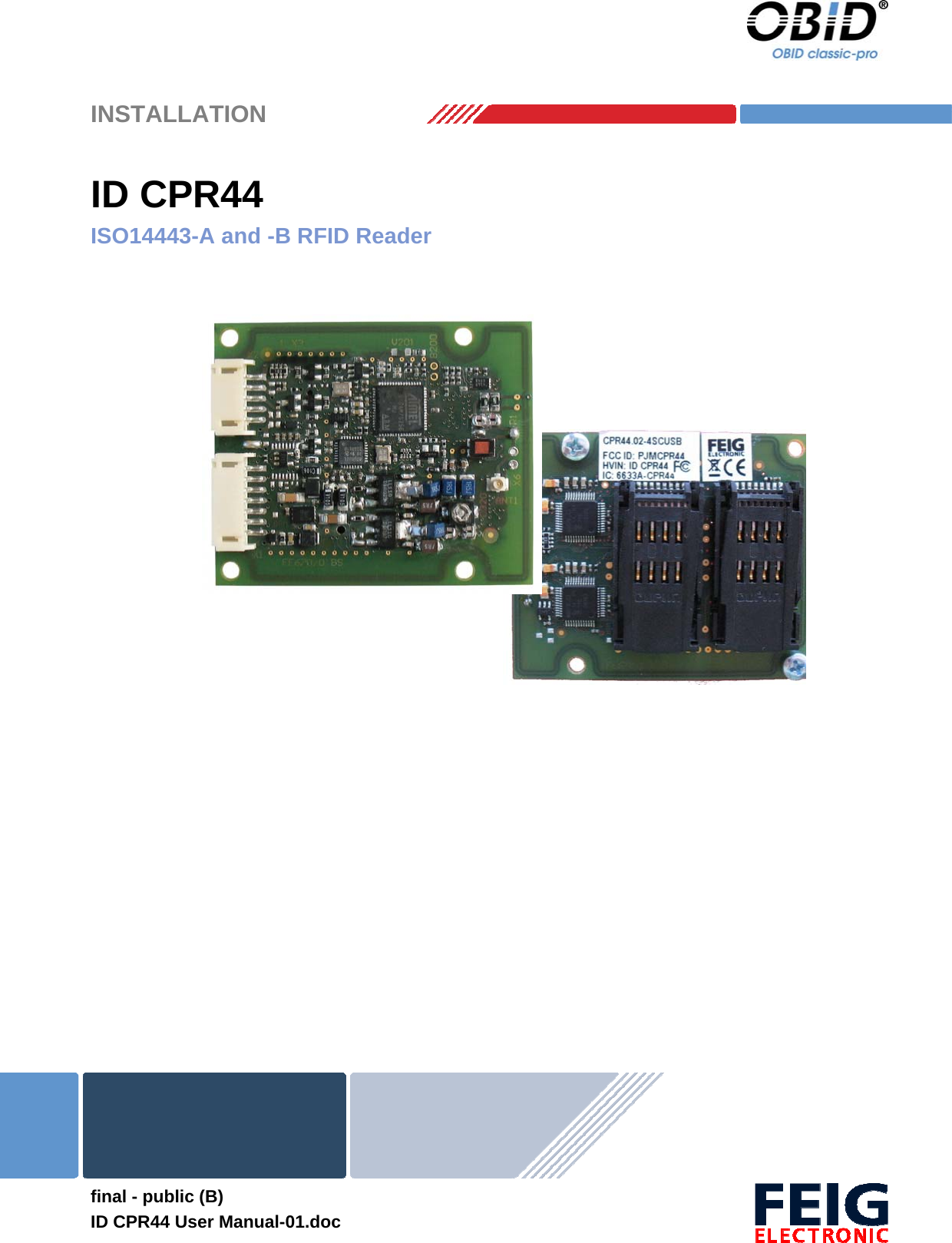    INSTALLATION  final - public (B) ID CPR44 User Manual-01.doc  ID CPR44 ISO14443-A and -B RFID Reader                