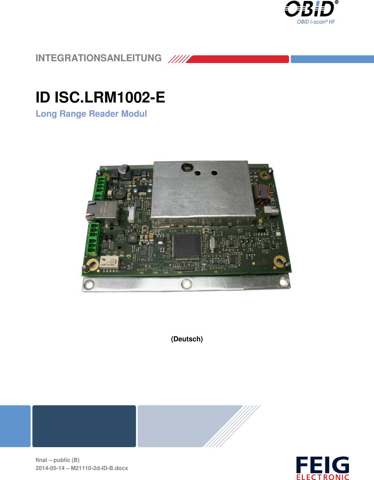    INTEGRATIONSANLEITUNG   final – public (B) 2014-05-14 – M21110-2d-ID-B.docx   ID ISC.LRM1002-E Long Range Reader Modul      (Deutsch) 