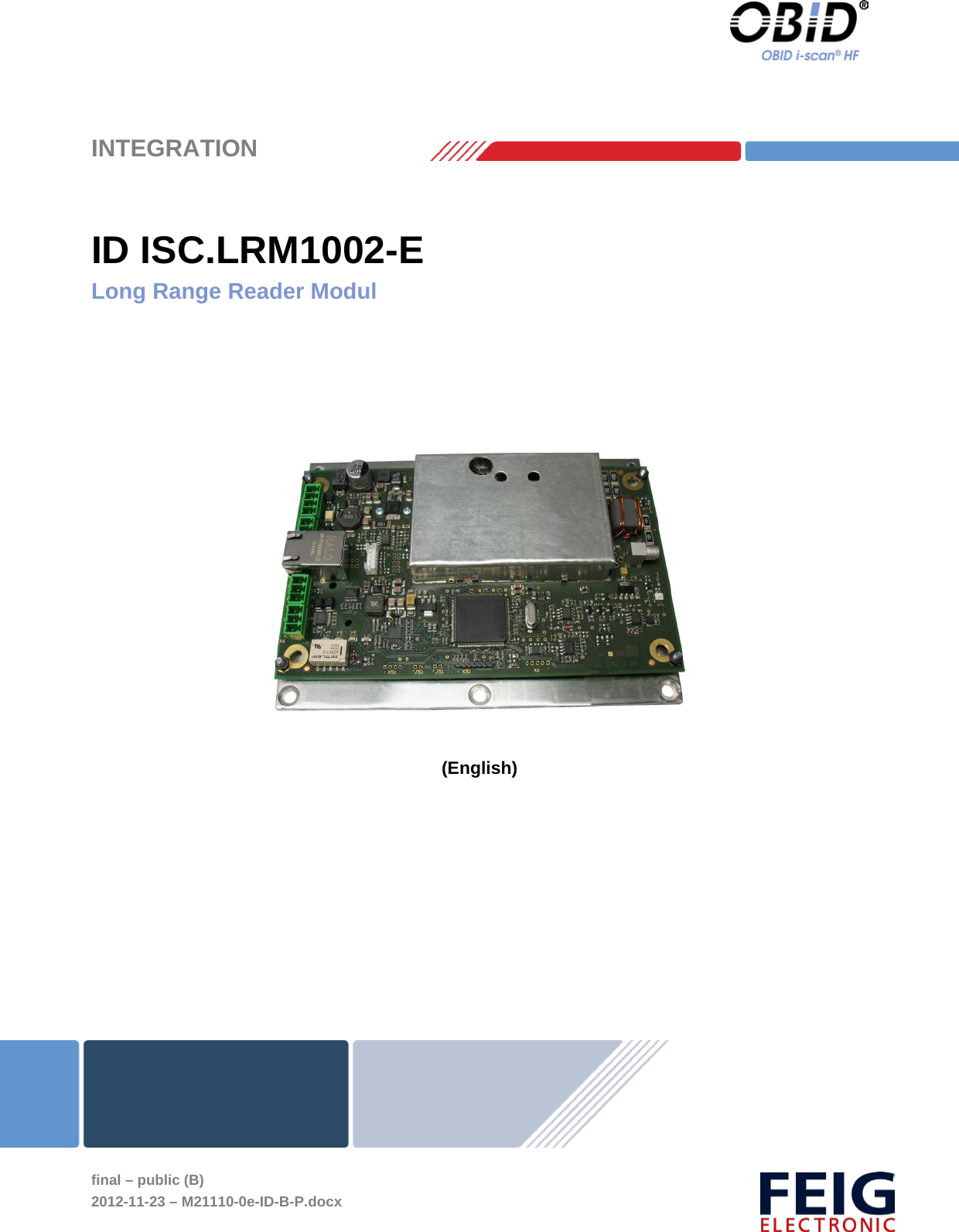    INTEGRATION   final – public (B) 2012-11-23 – M21110-0e-ID-B-P.docx   ID ISC.LRM1002-E Long Range Reader Modul      (English) 