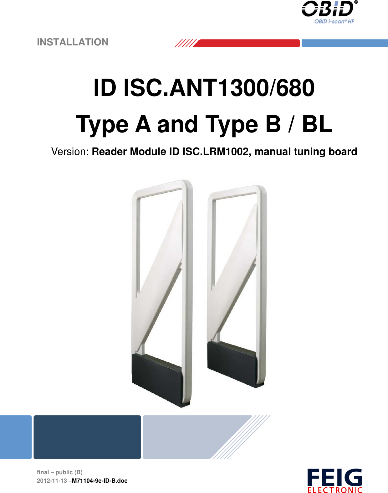    INSTALLATION   final – public (B) 2012-11-13 –M71104-9e-ID-B.doc   ID ISC.ANT1300/680 Type A and Type B / BL Version: Reader Module ID ISC.LRM1002, manual tuning board     