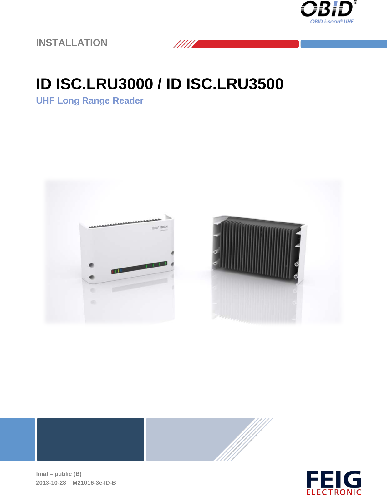    INSTALLATION     final – public (B) 2013-10-28 – M21016-3e-ID-B  ID ISC.LRU3000 / ID ISC.LRU3500 UHF Long Range Reader       