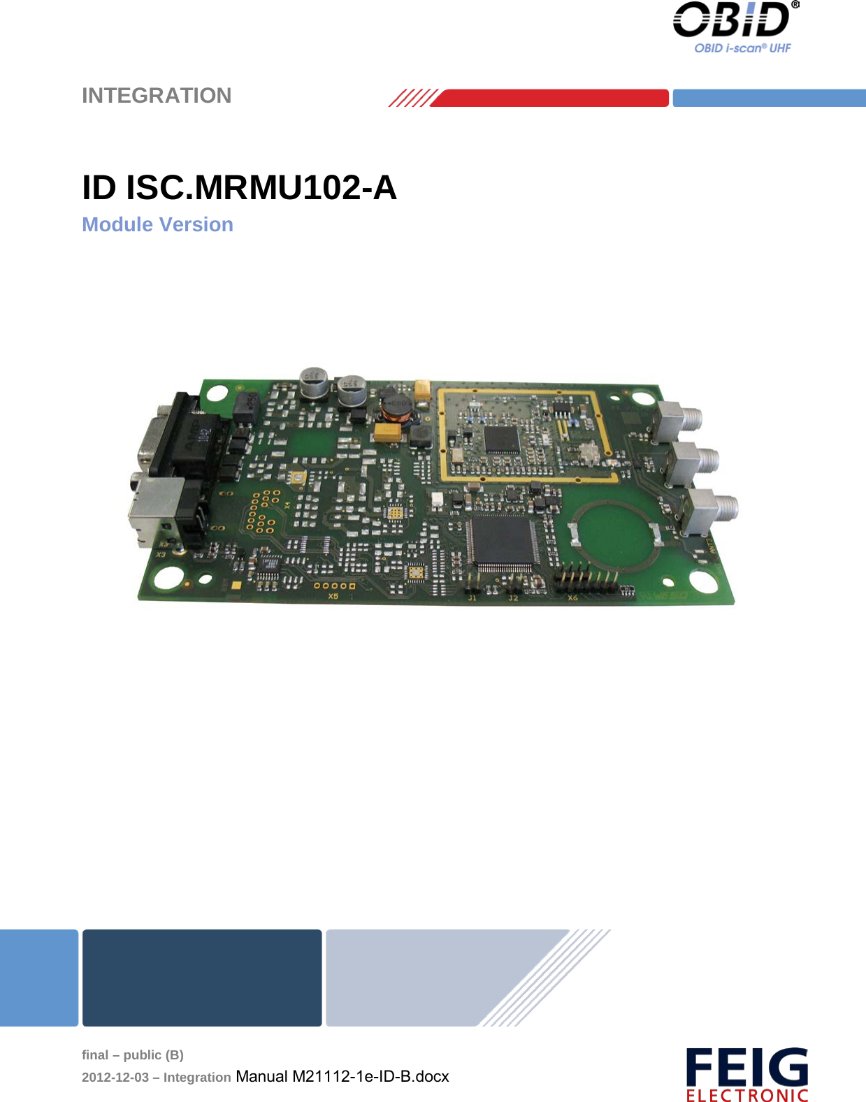    INTEGRATION     final – public (B) 2012-12-03 – Integration Manual M21112-1e-ID-B.docx  ID ISC.MRMU102-A Module Version        