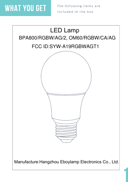 LED LampManufacture:Hangzhou Eboylamp Electronics Co., Ltd.BPA800/RGBW/AG/2, OM60/RGBW/CA/AGFCC ID:SYW-A19RGBWAGT1