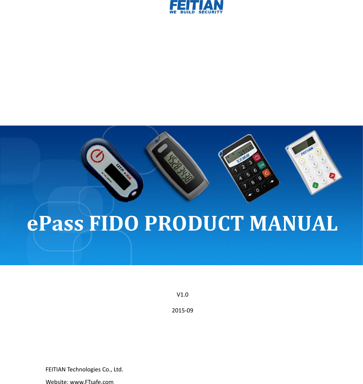 ePassFIDOPRODUCTMANUALV1.02015‐09FEITIANTechnolo gie s Co.,Ltd.Website:www.FTsafe.com