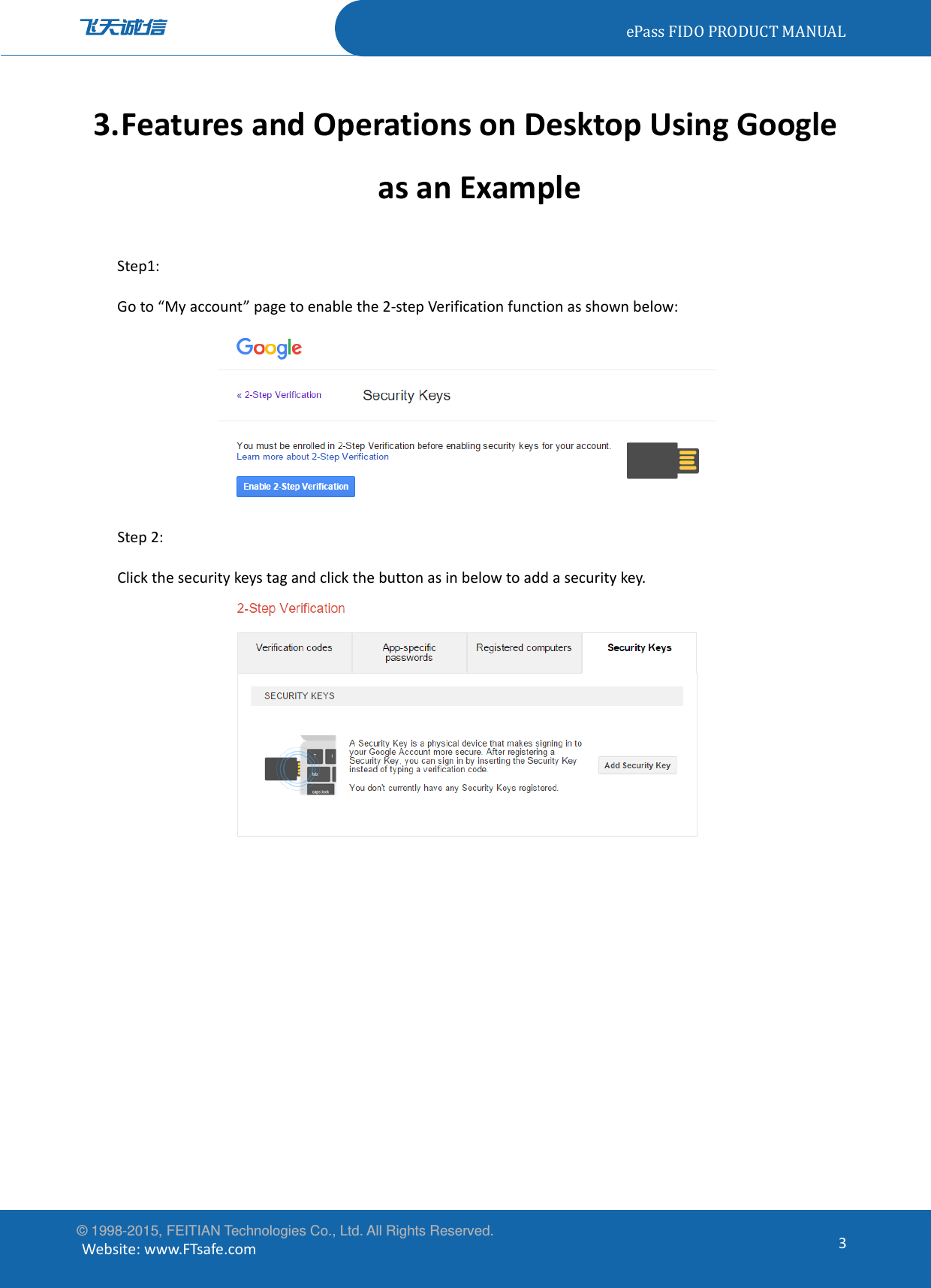 ePassFIDOPRODUCTMANUAL© 1998-2015, FEITIAN Technologies Co., Ltd. All Rights Reserved. Website:www.FTsafe.com33. FeaturesandOperationsonDesktopUsingGoogleasanExampleStep1:Goto“Myaccount”pagetoenablethe2‐stepVerificationfunctionasshownbelow:Step2:Clickthesecuritykeystagandclickthebuttonasinbelowtoaddasecuritykey.