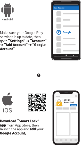  Make sure your Google Play services is up to date, then go to “Settings” -&gt; “Account” -&gt; “Add Account” -&gt; “Google Account”; Download “Smart Lock” app from App Store, then launch the app and add your Google Account;GoogleAdd AccountGoogle Smart LockDOWNLOADhttps://itunes.apple.com/app/google-smart-lock/id1152066360?mt=8https://itunes.apple.com/app/google-smart-lock/id1152066360?mt=8https://itunes.apple.com/app/google-smart-lock/id1152066360?mt=8https://itunes.apple.com/app/google-smart-lock/id1152066360?mt=8https://itunes.apple.com/app/google-smart-lock/id1152066360?mt=8https://itunes.apple.com/app/google-smart-lock/id1152066360?mt=8https://itunes.apple.com/app/google-smart-lock/id1152066360?mt=8https://itunes.apple.com/app/google-smart-lock/id1152066360?mt=8https://itunes.apple.com/app/google-smart-lock/id1152066360?mt=8https://itunes.apple.com/app/google-smart-lock/id1152066360?mt=8https://itunes.apple.com/app/google-smart-lock/id1152066360?mt=8https://itunes.apple.com/app/google-smart-lock/id1152066360?mt=8https://itunes.apple.com/app/google-smart-lock/id1152066360?mt=8https://itunes.apple.com/app/google-smart-lock/id1152066360?mt=8https://itunes.apple.com/app/google-smart-lock/id1152066360?mt=8https://itunes.apple.com/app/google-smart-lock/id1152066360?mt=8https://itunes.apple.com/app/google-smart-lock/id1152066360?mt=8https://itunes.apple.com/app/google-smart-lock/id1152066360?mt=8https://itunes.apple.com/app/google-smart-lock/id1152066360?mt=8https://itunes.apple.com/app/google-smart-lock/id1152066360?mt=8https://itunes.apple.com/app/google-smart-lock/id1152066360?mt=8https://itunes.apple.com/app/google-smart-lock/id1152066360?mt=8https://itunes.apple.com/app/google-smart-lock/id1152066360?mt=8https://itunes.apple.com/app/google-smart-lock/id1152066360?mt=8https://itunes.apple.com/app/google-smart-lock/id1152066360?mt=8https://itunes.apple.com/app/google-smart-lock/id1152066360?mt=8https://itunes.apple.com/app/google-smart-lock/id1152066360?mt=8https://itunes.apple.com/app/google-smart-lock/id1152066360?mt=8https://itunes.apple.com/app/google-smart-lock/id1152066360?mt=8https://itunes.apple.com/app/google-smart-lock/id1152066360?mt=8https://itunes.apple.com/app/google-smart-lock/id1152066360?mt=8●1