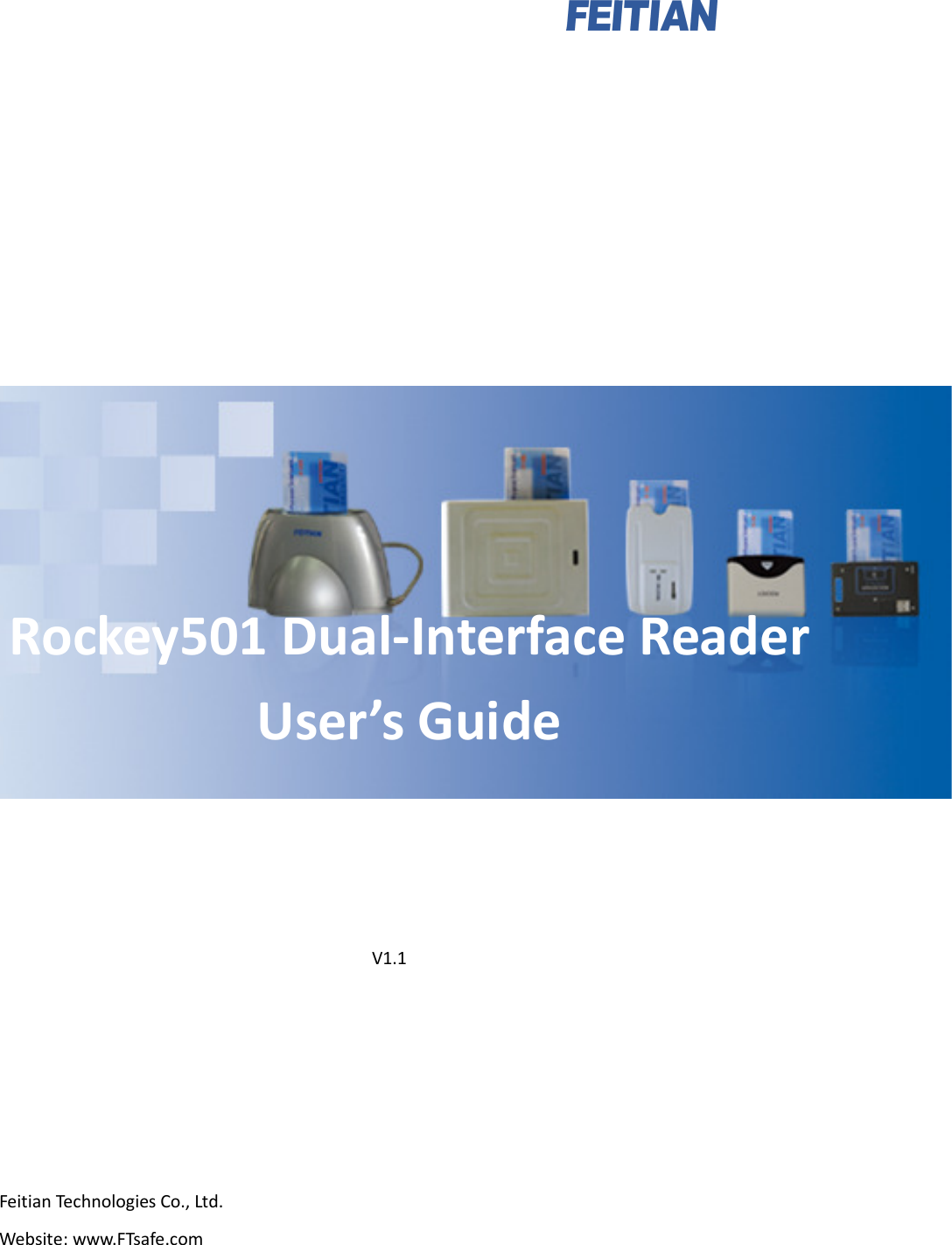              Rockey501 Dual-Interface Reader User’s Guide            V1.1 Feitian Technologies Co., Ltd. Website: www.FTsafe.com 