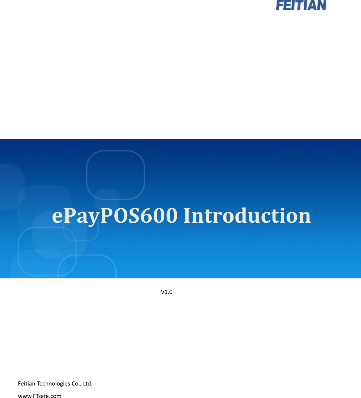 Page 1 of Feitian Technologies FTS03 ePayPOS600 User Manual ePayPOS600 Introduction