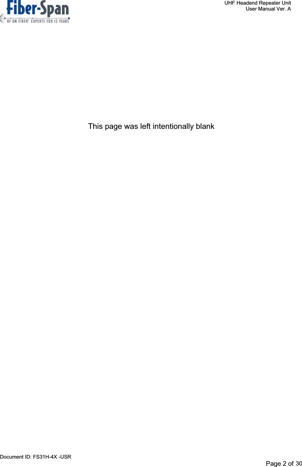     UHF Headend Repeater Unit     User Manual Ver. A Document ID: FS31H-4X -USR              Page 2 of 32   This page was left intentionally blankPage 2 of 30