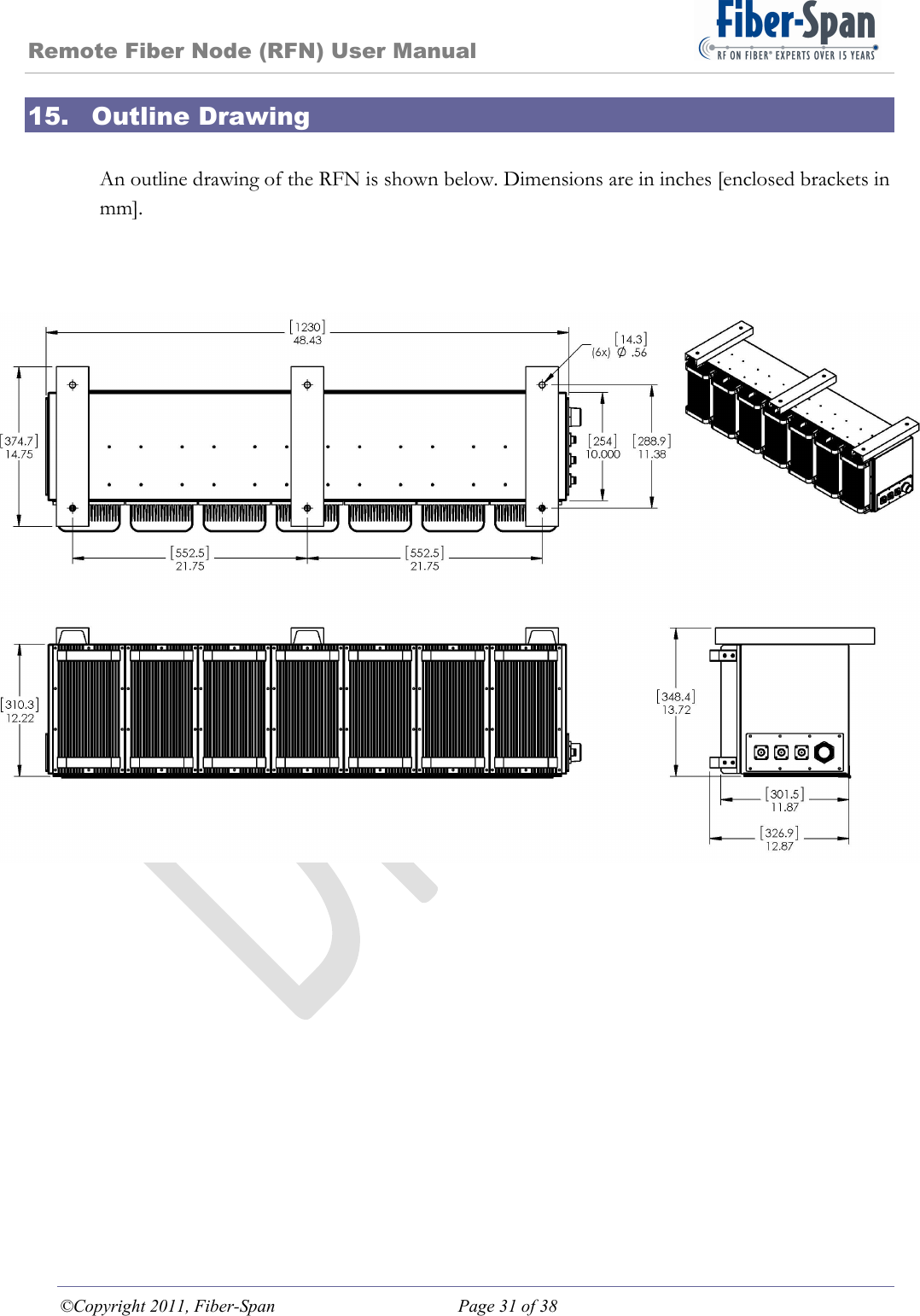 Remote Fiber Node (RFN) User Manual ©Copyright 2011, Fiber-Span  Page 31 of 38 15. Outline Drawing  An outline drawing of the RFN is shown below. Dimensions are in inches [enclosed brackets in mm].    