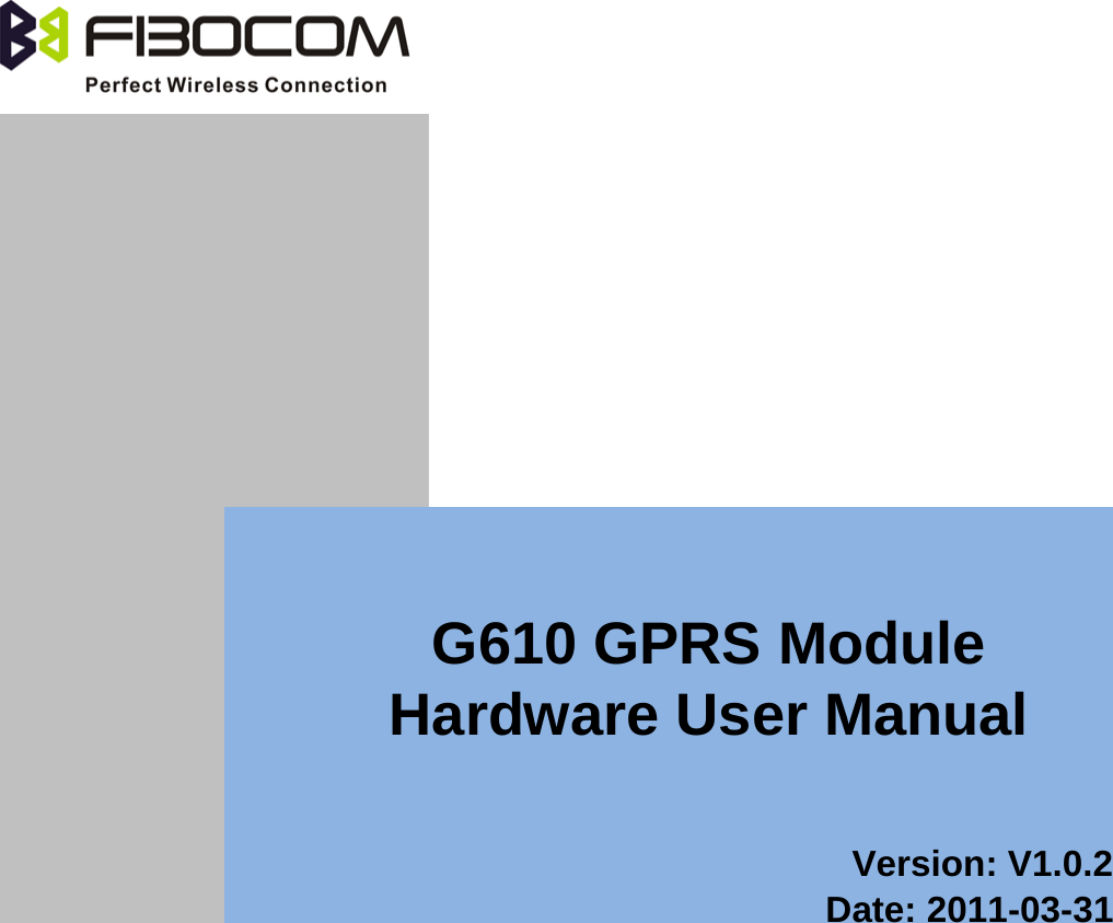           G610 GPRS Module Hardware User Manual   Version: V1.0.2 Date: 2011-03-31  