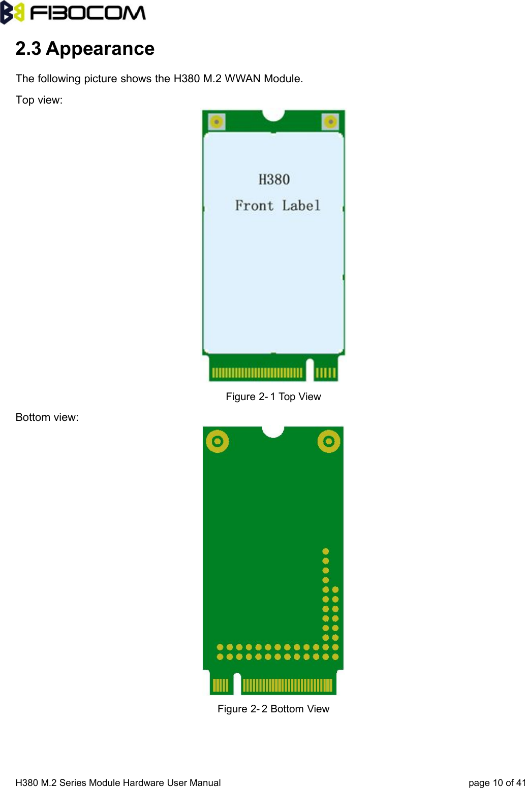 H380 M.2 Series Module Hardware User Manual page 10 of 412.3 AppearanceThe following picture shows the H380 M.2 WWAN Module.Top view:Figure 2- 1 Top ViewBottom view:Figure 2- 2 Bottom View