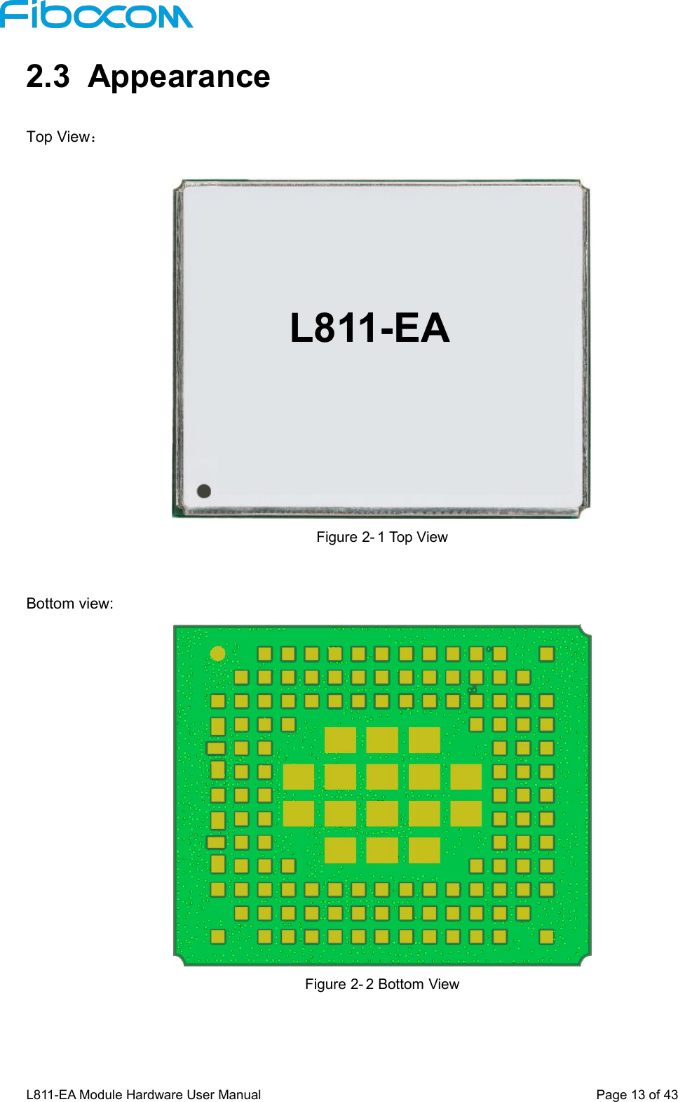 L811-EA Module Hardware User Manual Page13of432.3 AppearanceTop View：Figure 2- 1 Top ViewBottom view:Figure 2- 2 Bottom ViewL811-EA