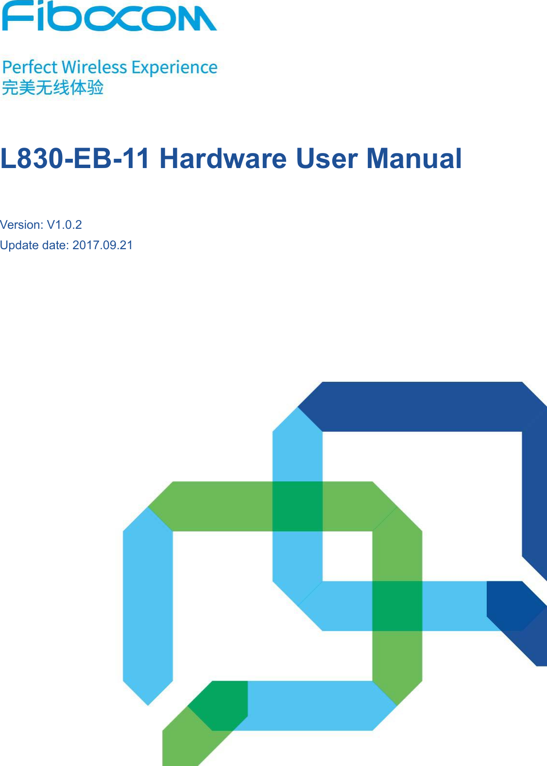 Reproduction forbidden without Fibocom Wireless Inc. written authorization - All Rights Reserved.L830-EBHardware User Manual Page1of39L830-EB-11 Hardware User ManualVersion: V1.0.2Update date: 2017.09.21