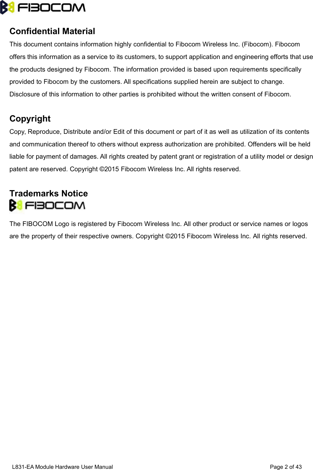 L831-EA Module Hardware User Manual Page2of43Confidential MaterialThis document contains information highly confidential to Fibocom Wireless Inc. (Fibocom). Fibocomoffers this information as a service to its customers, to support application and engineering efforts that usethe products designed by Fibocom. The information provided is based upon requirements specificallyprovided to Fibocom by the customers. All specifications supplied herein are subject to change.Disclosure of this information to other parties is prohibited without the written consent of Fibocom.CopyrightCopy, Reproduce, Distribute and/or Edit of this document or part of it as well as utilization of its contentsand communication thereof to others without express authorization are prohibited. Offenders will be heldliable for payment of damages. All rights created by patent grant or registration of a utility model or designpatent are reserved. Copyright ©2015 Fibocom Wireless Inc. All rights reserved.Trademarks NoticeThe FIBOCOM Logo is registered by Fibocom Wireless Inc. All other product or service names or logosare the property of their respective owners. Copyright ©2015 Fibocom Wireless Inc. All rights reserved.