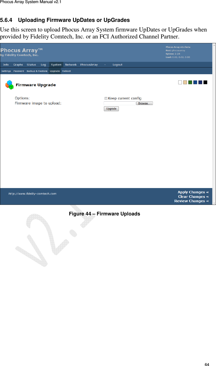 Phocus Array System Manual v2.1 64 5.6.4  Uploading Firmware UpDates or UpGrades Use this screen to upload Phocus Array System firmware UpDates or UpGrades when provided by Fidelity Comtech, Inc. or an FCI Authorized Channel Partner.  Figure 44 &ndash; Firmware Uploads 