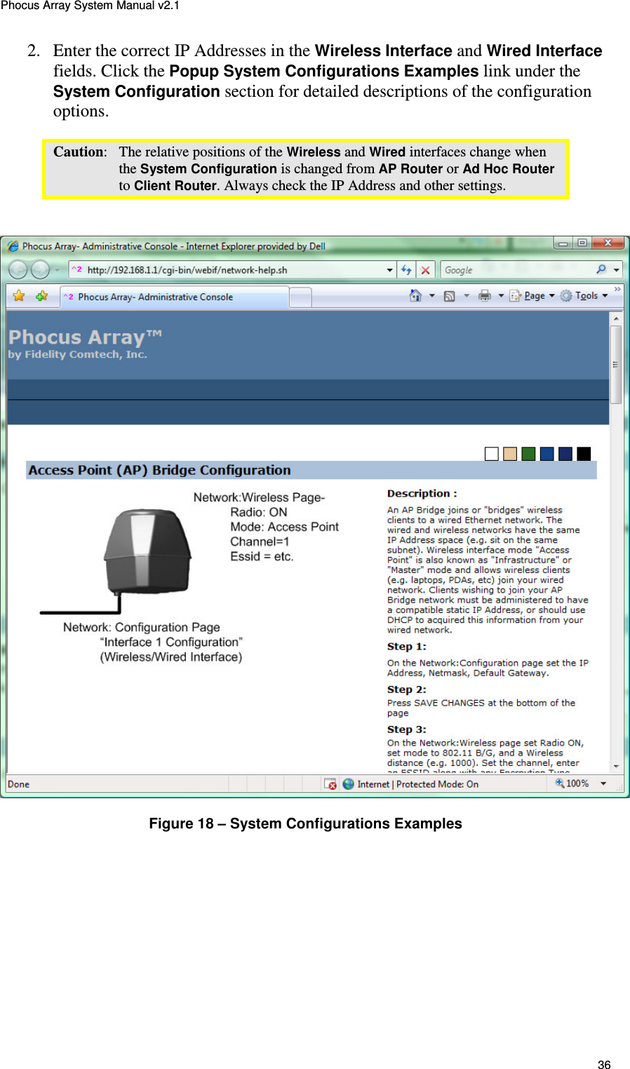 Phocus Array System Manual v2.1 36 2. Enter the correct IP Addresses in the Wireless Interface and Wired Interface fields. Click the Popup System Configurations Examples link under the System Configuration section for detailed descriptions of the configuration options.  Caution:  The relative positions of the Wireless and Wired interfaces change when the System Configuration is changed from AP Router or Ad Hoc Router to Client Router. Always check the IP Address and other settings.    Figure 18 &ndash; System Configurations Examples 