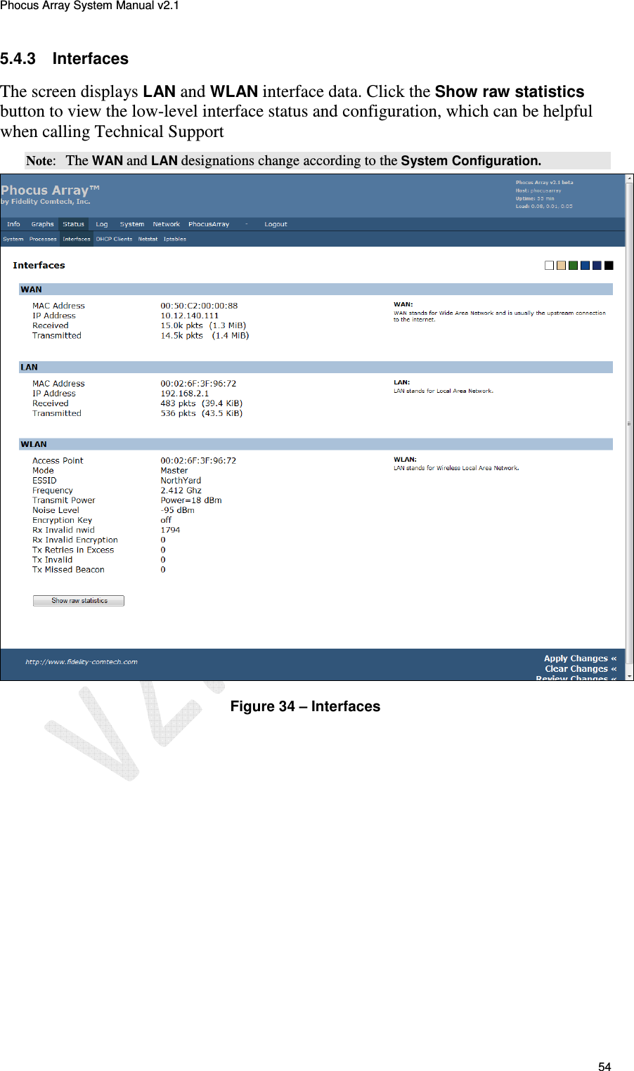 Phocus Array System Manual v2.1 54 5.4.3  Interfaces The screen displays LAN and WLAN interface data. Click the Show raw statistics button to view the low-level interface status and configuration, which can be helpful when calling Technical Support Note:   The WAN and LAN designations change according to the System Configuration.   Figure 34 &ndash; Interfaces  