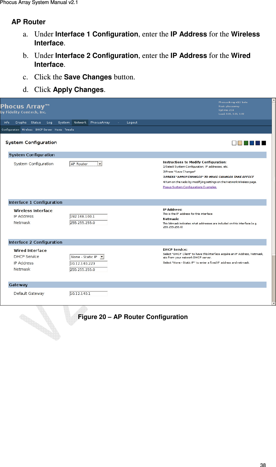 Phocus Array System Manual v2.1 38 AP Router a.  Under Interface 1 Configuration, enter the IP Address for the Wireless Interface. b.  Under Interface 2 Configuration, enter the IP Address for the Wired Interface. c.  Click the Save Changes button. d.  Click Apply Changes.  Figure 20 &ndash; AP Router Configuration 