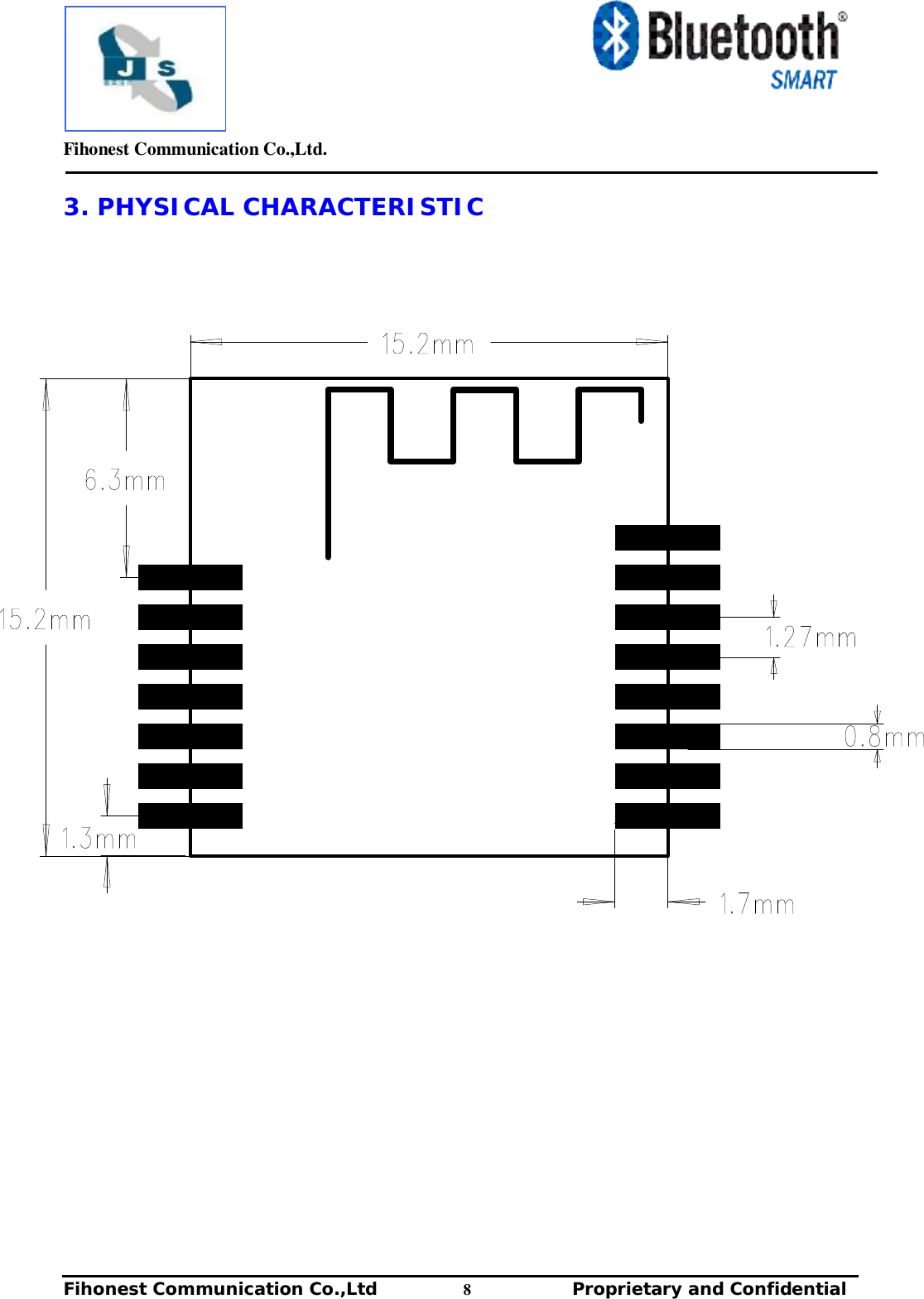         Fihonest Communication Co.,Ltd.   Fihonest Communication Co.,Ltd          8              Proprietary and Confidential   v 3. PHYSICAL CHARACTERISTIC                                        