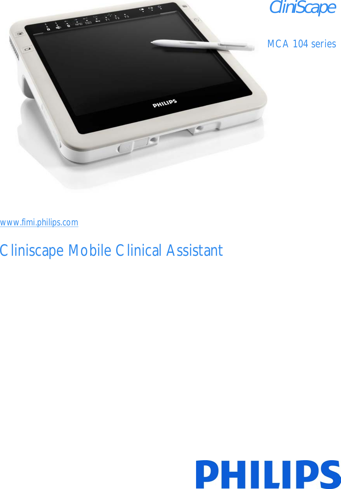                                    CliniScape  MCA 104 series www.fimi.philips.com Cliniscape Mobile Clinical Assistant