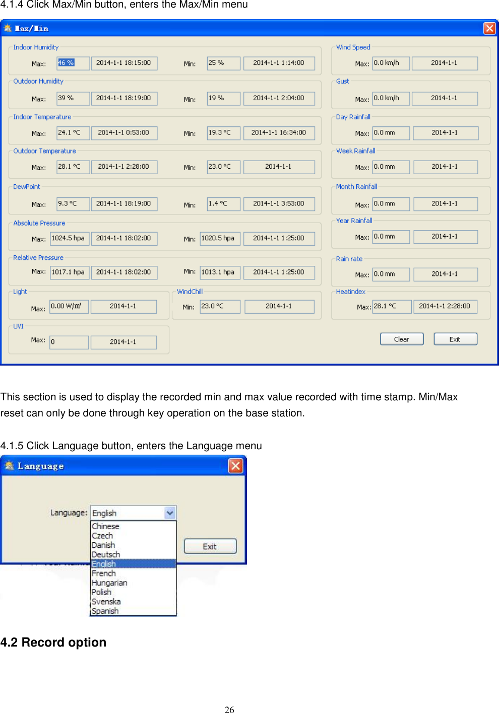   26    4.1.4 Click Max/Min button, enters the Max/Min menu   This section is used to display the recorded min and max value recorded with time stamp. Min/Max reset can only be done through key operation on the base station.  4.1.5 Click Language button, enters the Language menu   4.2 Record option  