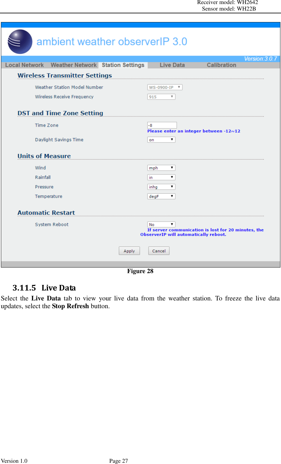                                                                                                                         Receiver model: WH2642                                                                                                                                           Sensor model: WH22B Version 1.0             Page 27  Figure 28 3.11.5 Live Data Select the  Live Data  tab to  view  your  live  data  from  the  weather station. To  freeze  the  live  data updates, select the Stop Refresh button. 