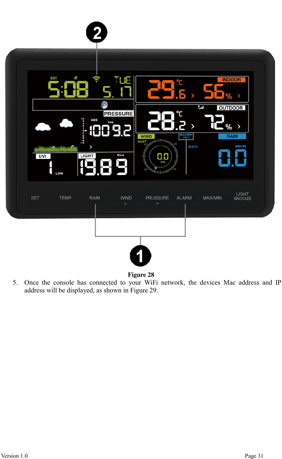  Version 1.0                                                                                                                                  Page 31  Figure 28 5. Once  the  console  has  connected  to  your  WiFi  network,  the  devices  Mac  address  and  IP address will be displayed, as shown in Figure 29. 