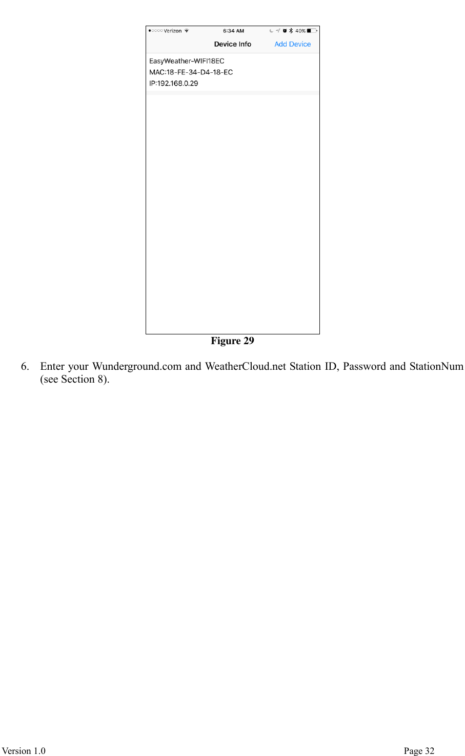  Version 1.0                                                                                                                                  Page 32  Figure 29  6. Enter your Wunderground.com and WeatherCloud.net Station ID, Password and StationNum (see Section 8).   