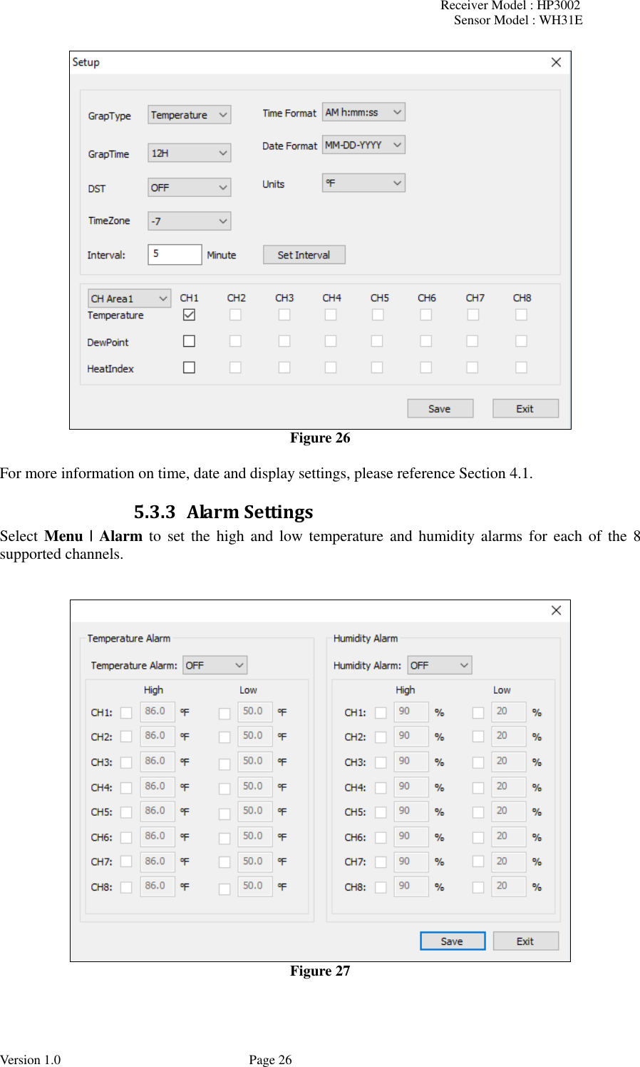 Receiver Model : HP3002 Sensor Model : WH31E  Version 1.0             Page 26  Figure 26  For more information on time, date and display settings, please reference Section 4.1. 5.3.3 Alarm Settings Select Menu | Alarm  to set  the high  and low  temperature and  humidity alarms  for  each  of  the 8 supported channels.    Figure 27  