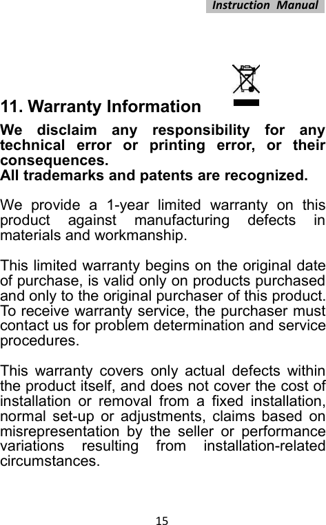 Instruction Manual1511. Warranty InformationWe disclaim any responsibility for anytechnical error or printing error, or theirconsequences.All trademarks and patents are recognized.We provide a 1-year limited warranty on thisproduct against manufacturing defects inmaterials and workmanship.This limited warranty begins on the original dateof purchase, is valid only on products purchasedand only to the original purchaser of this product.To receive warranty service, the purchaser mustcontact us for problem determination and serviceprocedures.This warranty covers only actual defects withinthe product itself, and does not cover the cost ofinstallation or removal from a fixed installation,normal set-up or adjustments, claims based onmisrepresentation by the seller or performancevariations resulting from installation-relatedcircumstances.