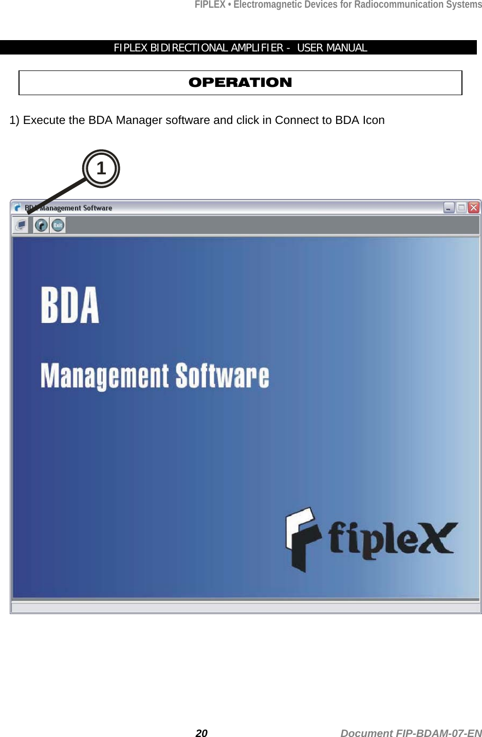 FIPLEX • Electromagnetic Devices for Radiocommunication Systems   FIPLEX BIDIRECTIONAL AMPLIFIER -  USER MANUAL OPERATION  1) Execute the BDA Manager software and click in Connect to BDA Icon   1  20                                             Document FIP-BDAM-07-EN 